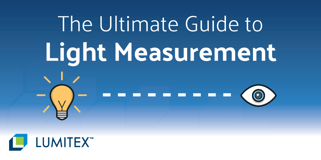 The Ultimate Guide to Light Measurement