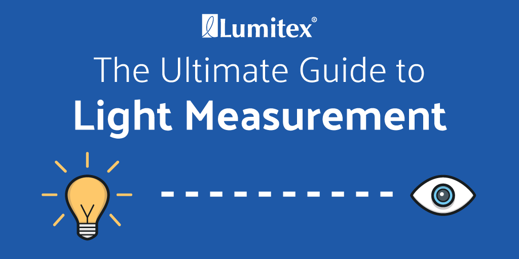 The Ultimate Guide to Light Measurement